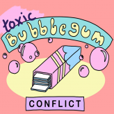 toxic bubblegum conflict
